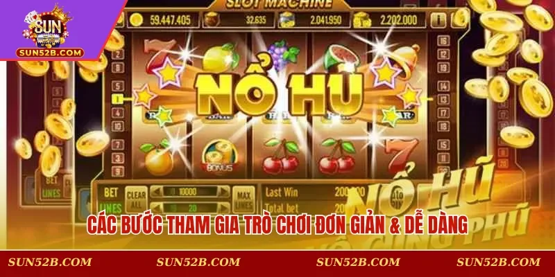 Các bước tham gia trò chơi đơn giản & dễ dàng